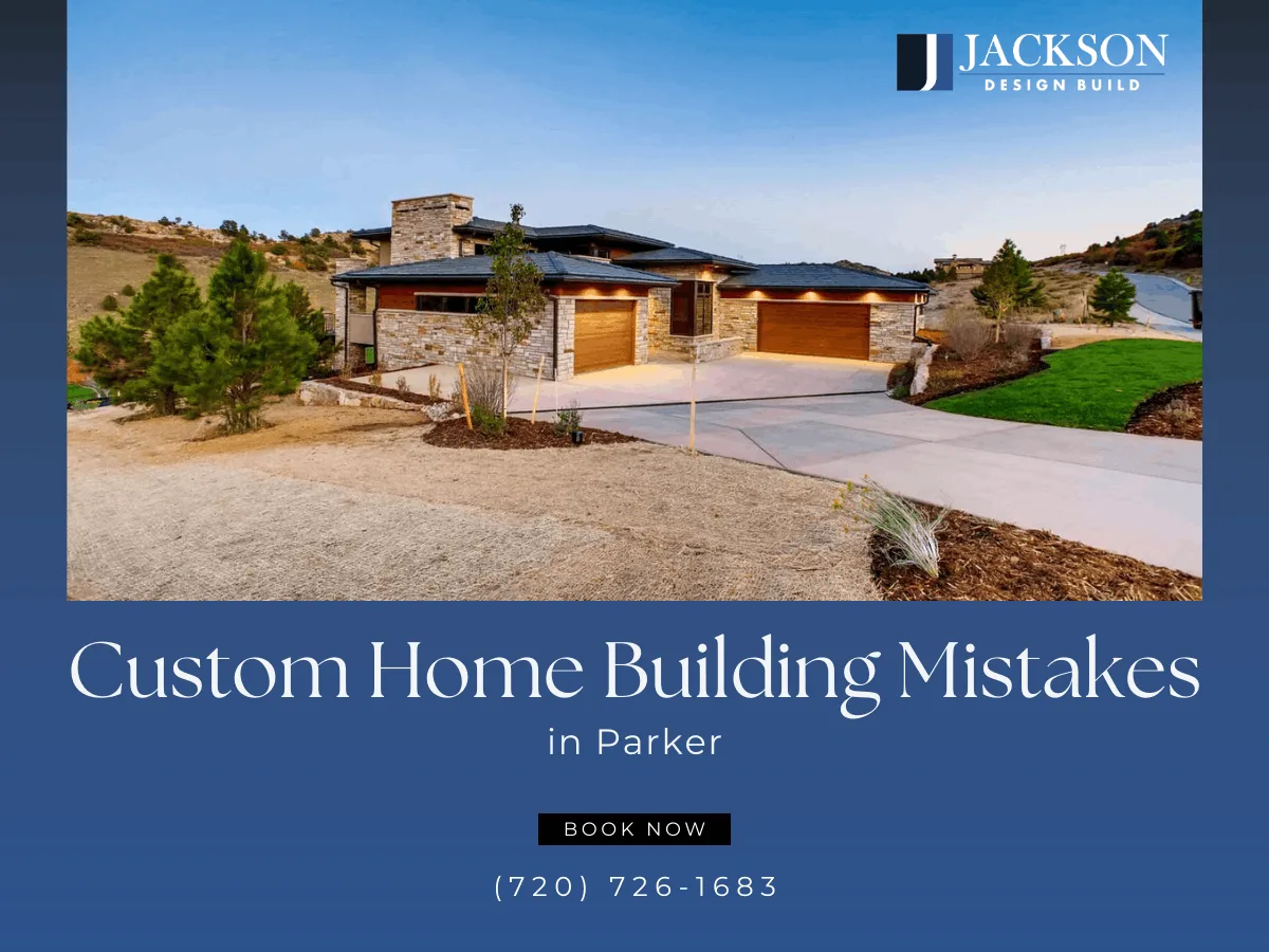 Custom Home Building Mistakes in Parker